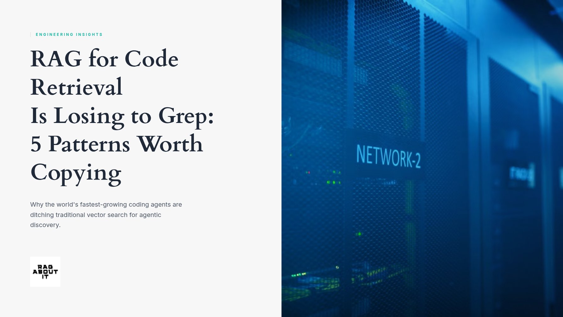 RAG for Code Retrieval Is Losing to Grep: 5 Patterns Worth Copying