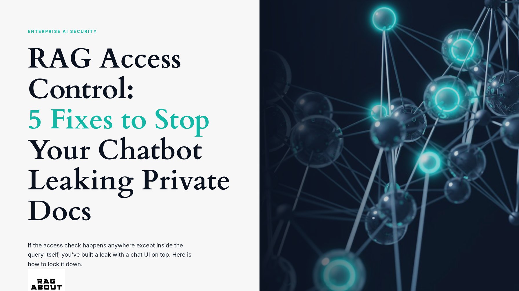 RAG Access Control: 5 Fixes to Stop Your Chatbot Leaking Private Docs